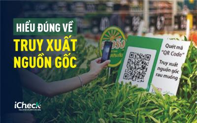 HIỂU ĐÚNG HIỂU ĐỦ VỀ TRUY XUẤT NGUỒN GỐC CHO SẢN PHẨM OCOP